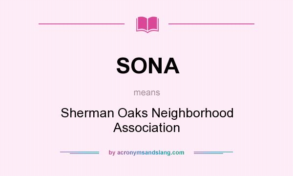 What does SONA mean? It stands for Sherman Oaks Neighborhood Association