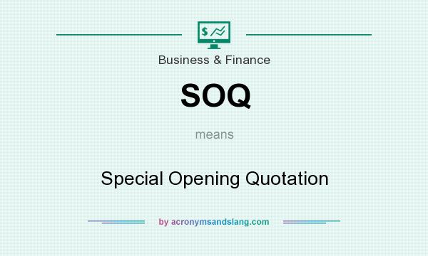 What does SOQ mean? It stands for Special Opening Quotation