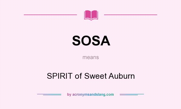 What does SOSA mean? It stands for SPIRIT of Sweet Auburn