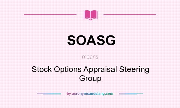 What does SOASG mean? It stands for Stock Options Appraisal Steering Group