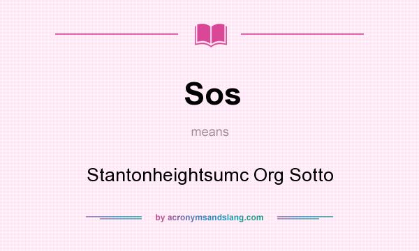 What does Sos mean? It stands for Stantonheightsumc Org Sotto