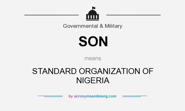What does SON mean? It stands for STANDARD ORGANIZATION OF NIGERIA