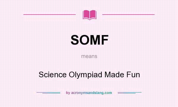 What does SOMF mean? It stands for Science Olympiad Made Fun