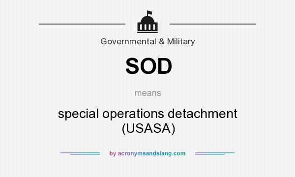 What does SOD mean? It stands for special operations detachment (USASA)