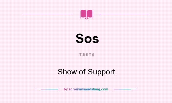 What does Sos mean? It stands for Show of Support