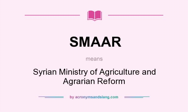 What does SMAAR mean? It stands for Syrian Ministry of Agriculture and Agrarian Reform