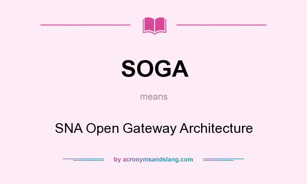 What does SOGA mean? It stands for SNA Open Gateway Architecture