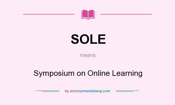 What does SOLE mean? It stands for Symposium on Online Learning