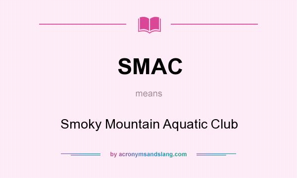 What does SMAC mean? It stands for Smoky Mountain Aquatic Club