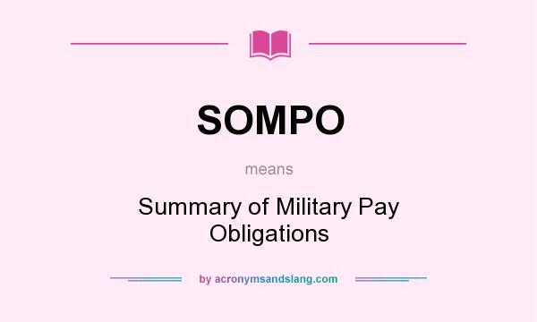 What does SOMPO mean? It stands for Summary of Military Pay Obligations