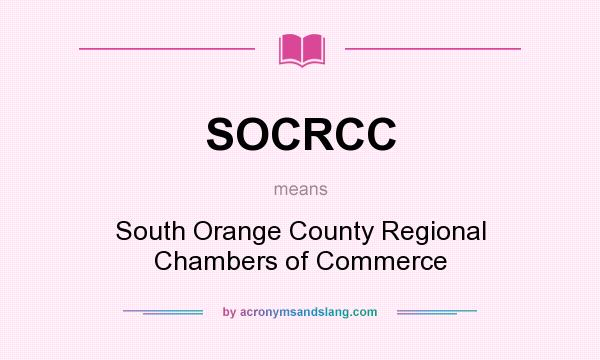 What does SOCRCC mean? It stands for South Orange County Regional Chambers of Commerce