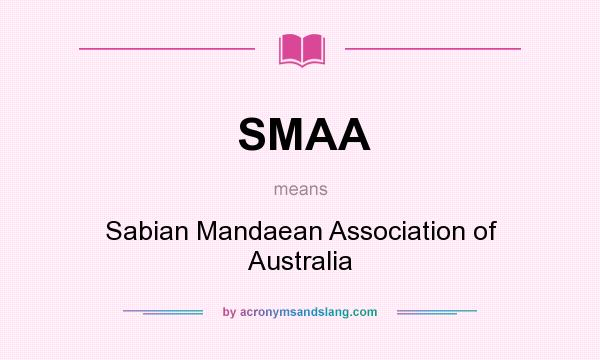 What does SMAA mean? It stands for Sabian Mandaean Association of Australia
