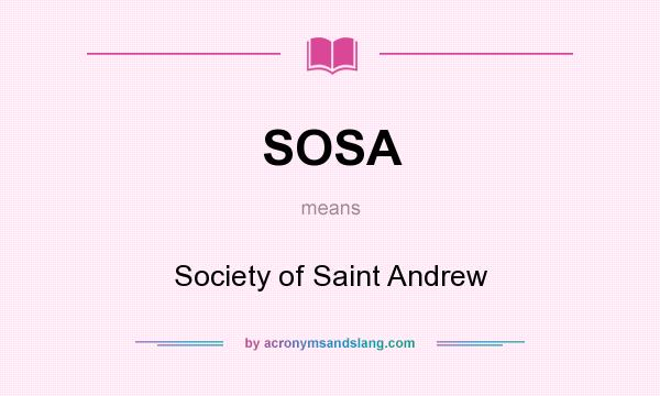 What does SOSA mean? It stands for Society of Saint Andrew