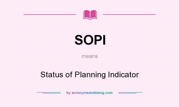 What does SOPI mean? It stands for Status of Planning Indicator