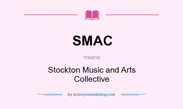 What does SMAC mean? It stands for Stockton Music and Arts Collective