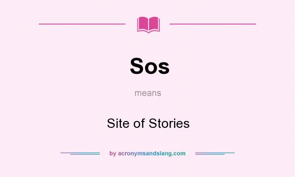 What does Sos mean? It stands for Site of Stories