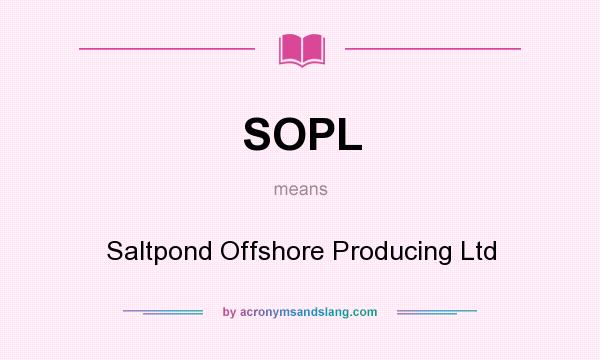 What does SOPL mean? It stands for Saltpond Offshore Producing Ltd