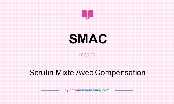 What does SMAC mean? It stands for Scrutin Mixte Avec Compensation
