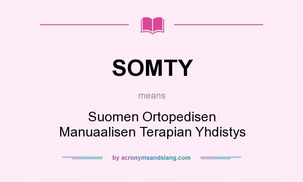What does SOMTY mean? It stands for Suomen Ortopedisen Manuaalisen Terapian Yhdistys