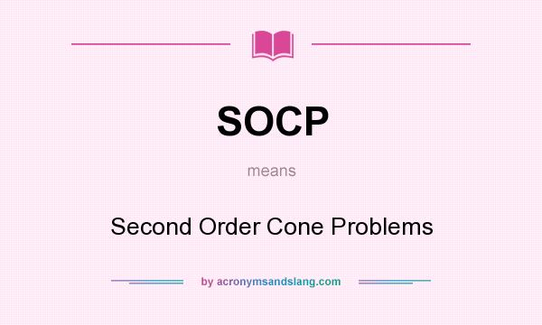 What does SOCP mean? It stands for Second Order Cone Problems