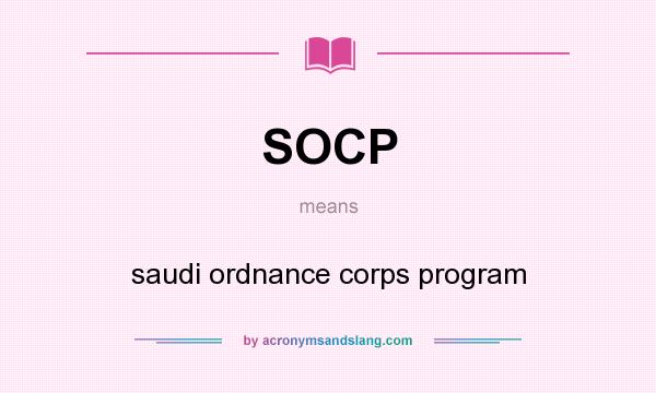 What does SOCP mean? It stands for saudi ordnance corps program
