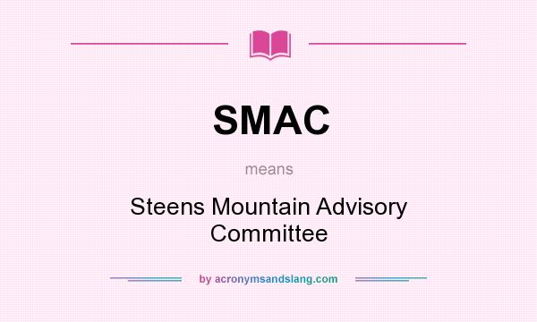 What does SMAC mean? It stands for Steens Mountain Advisory Committee