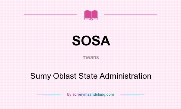 What does SOSA mean? It stands for Sumy Oblast State Administration