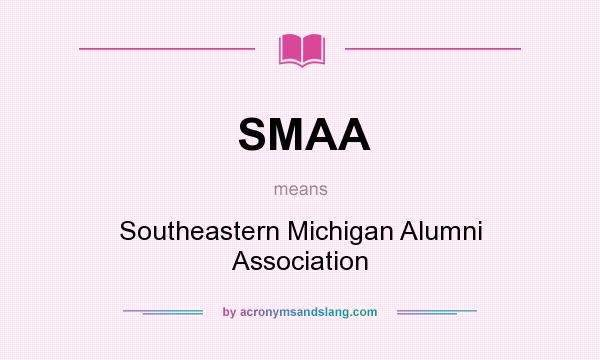 What does SMAA mean? It stands for Southeastern Michigan Alumni Association