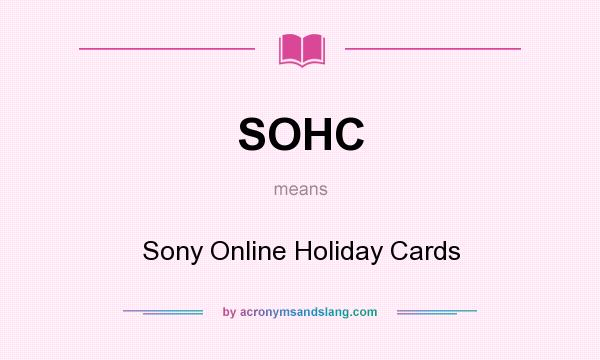 What does SOHC mean? It stands for Sony Online Holiday Cards