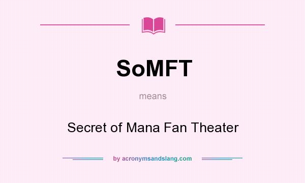 What does SoMFT mean? It stands for Secret of Mana Fan Theater