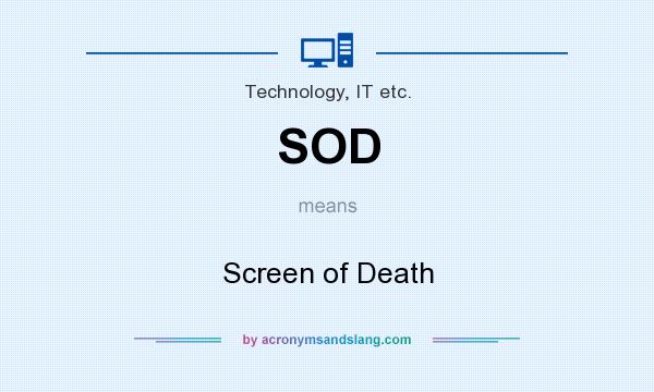 What does SOD mean? It stands for Screen of Death