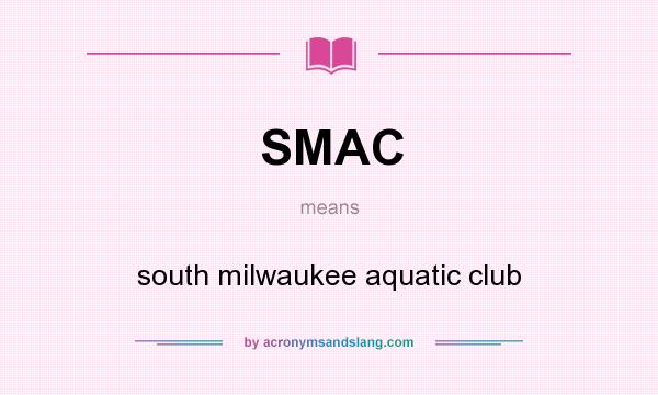 What does SMAC mean? It stands for south milwaukee aquatic club