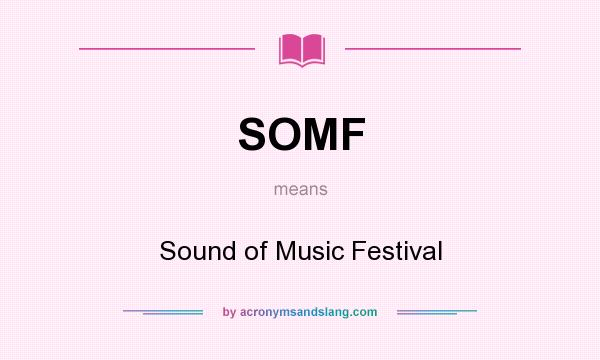 What does SOMF mean? It stands for Sound of Music Festival