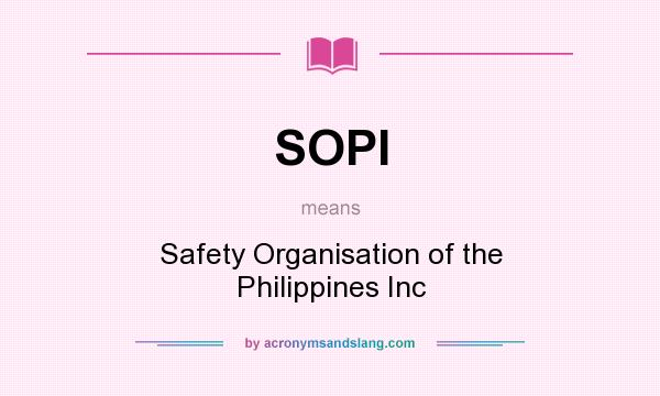 What does SOPI mean? It stands for Safety Organisation of the Philippines Inc