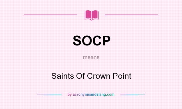 What does SOCP mean? It stands for Saints Of Crown Point