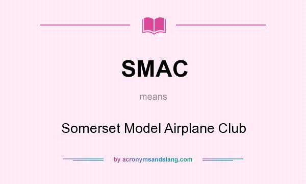 What does SMAC mean? It stands for Somerset Model Airplane Club
