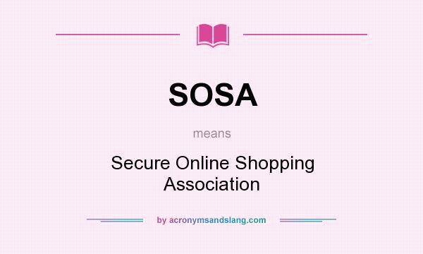 What does SOSA mean? It stands for Secure Online Shopping Association