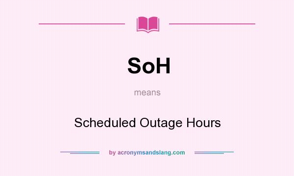 What does SoH mean? It stands for Scheduled Outage Hours