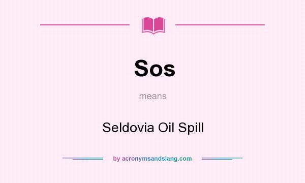 What does Sos mean? It stands for Seldovia Oil Spill