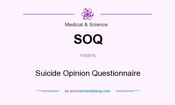 What does SOQ mean? It stands for Suicide Opinion Questionnaire