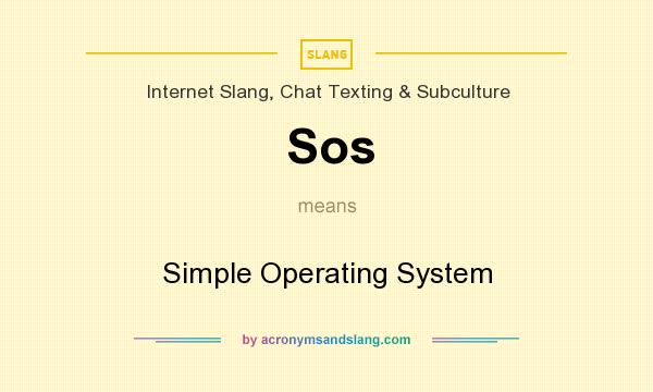 What does Sos mean? It stands for Simple Operating System