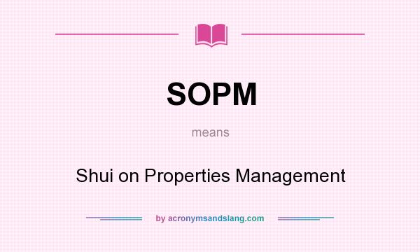 What does SOPM mean? It stands for Shui on Properties Management