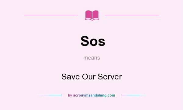 What does Sos mean? It stands for Save Our Server