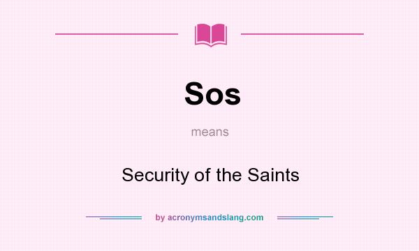 What does Sos mean? It stands for Security of the Saints