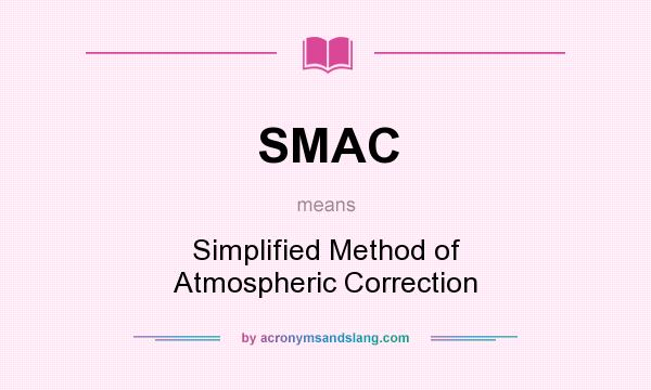 What does SMAC mean? It stands for Simplified Method of Atmospheric Correction