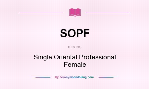 What does SOPF mean? It stands for Single Oriental Professional Female