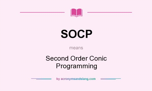 What does SOCP mean? It stands for Second Order Conic Programming