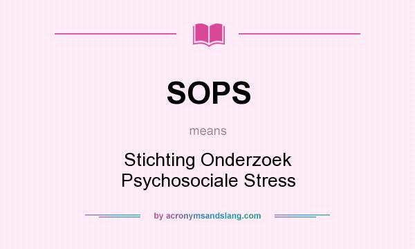 What does SOPS mean? It stands for Stichting Onderzoek Psychosociale Stress