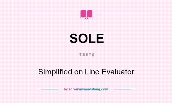 What does SOLE mean? It stands for Simplified on Line Evaluator