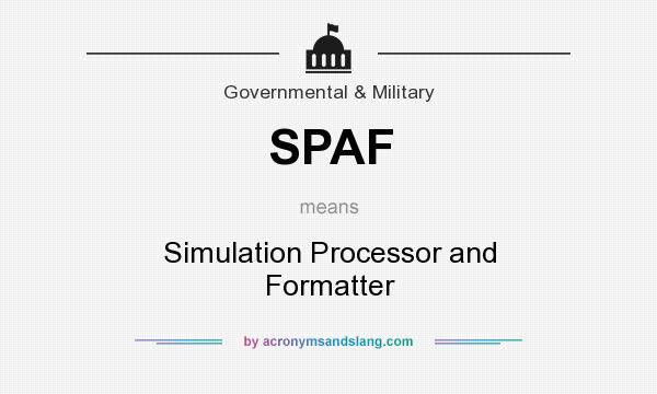 What does SPAF mean? It stands for Simulation Processor and Formatter